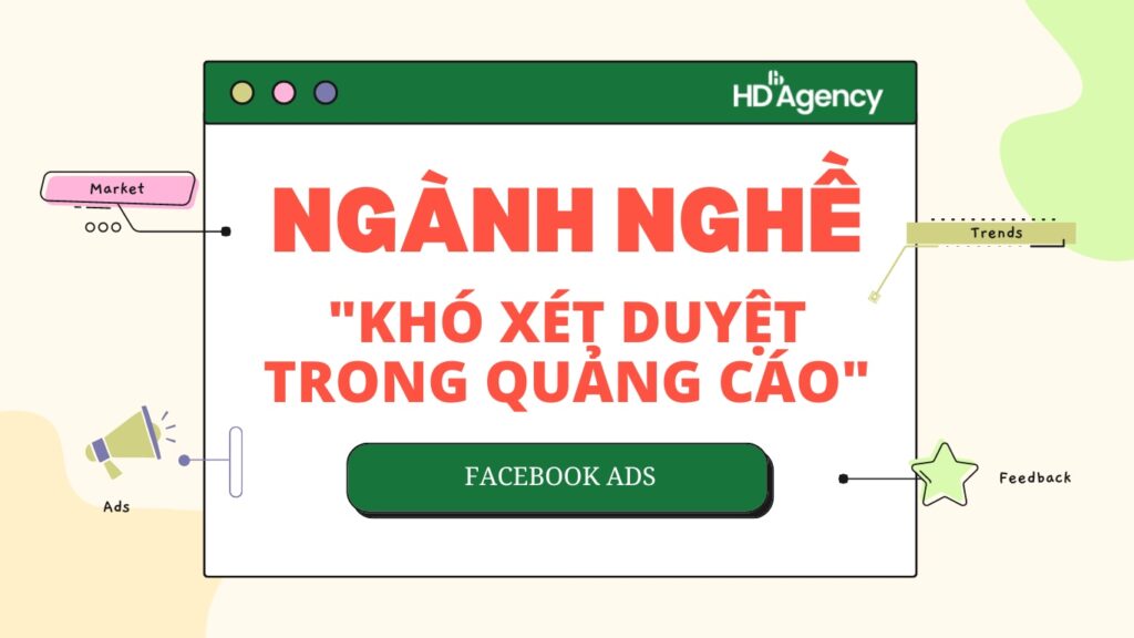 Ngành nghề nào khó xét duyệt trong quảng cáo?