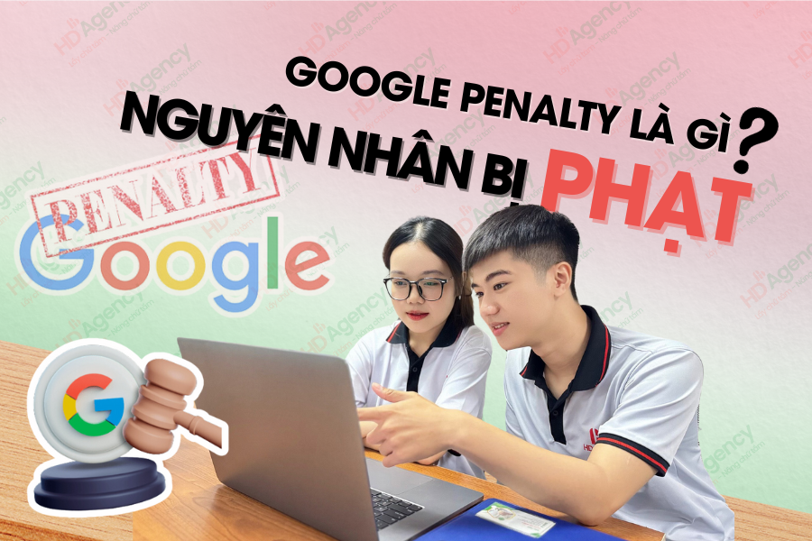 Google Penalty Là Gì? Nguyên Nhân Website Bị Phạt Google Penalty