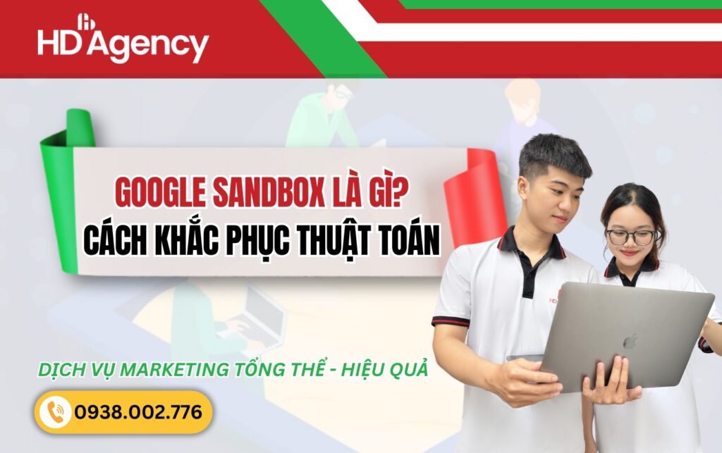 Google Sandbox Là Gì? Cách Khắc Phục Thuật Toán Google Sandbox