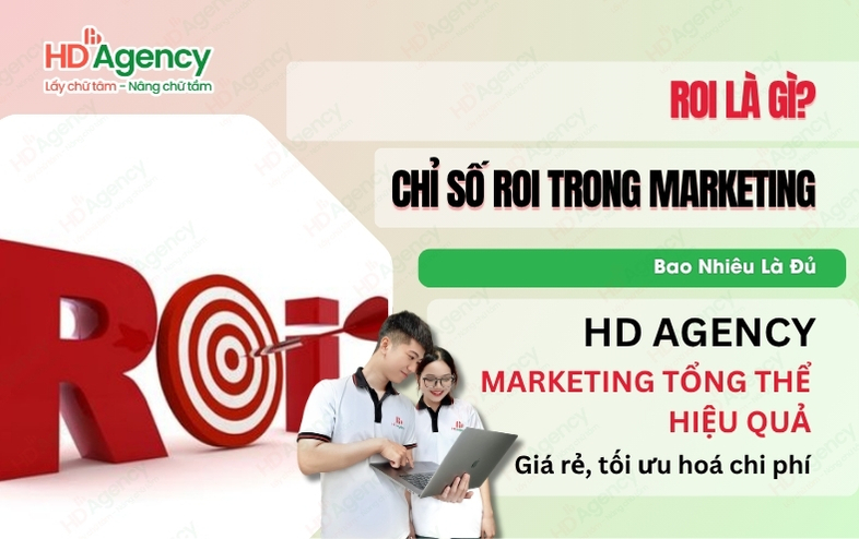 ROI Là Gì? Tính Chỉ Số ROI Trong Marketing Bao Nhiêu Là Đủ