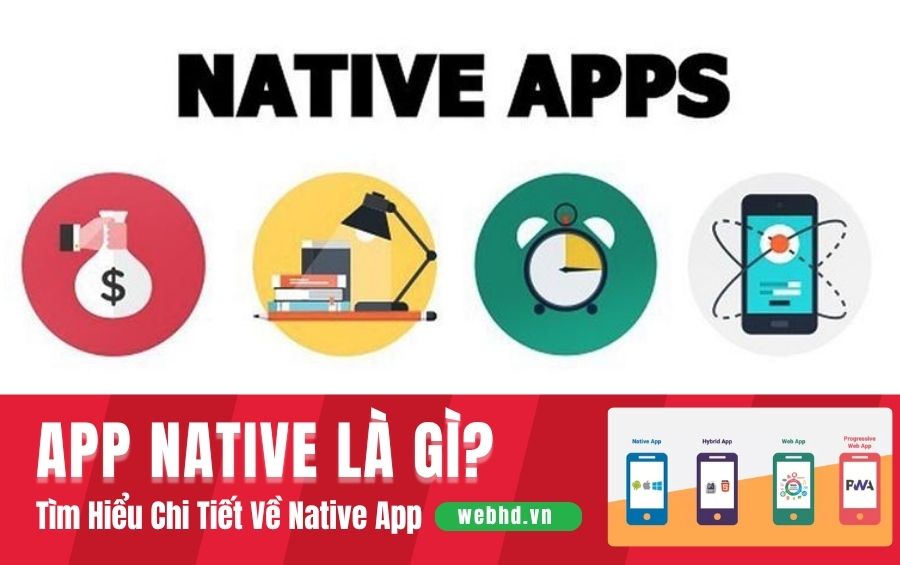 App Native Là Gì? Tìm Hiểu Chi Tiết Về Native App