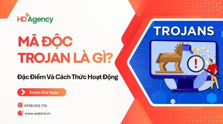 Mã Độc Trojan Là Gì? Đặc Điểm Và Cách Thức Hoạt Động