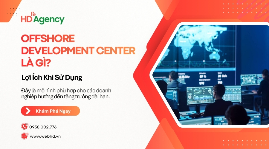 Offshore Development Center Là Gì? Lợi Ích Khi Sử Dụng