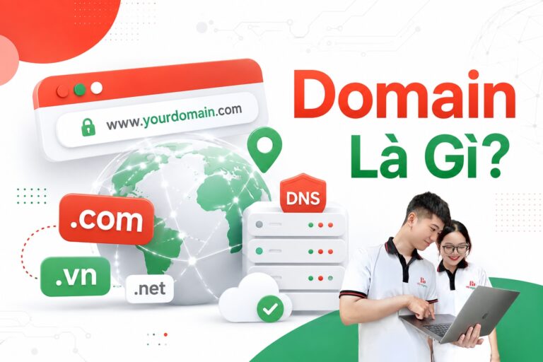 Domain Là Gì? Cấu Tạo, Cách Hoạt Động Và Cách Chọn Tên Miền Chuẩn SEO
