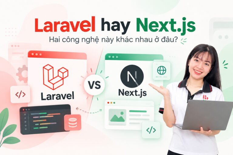 Laravel hay Next.js: Hai công nghệ này khác nhau ở đâu?